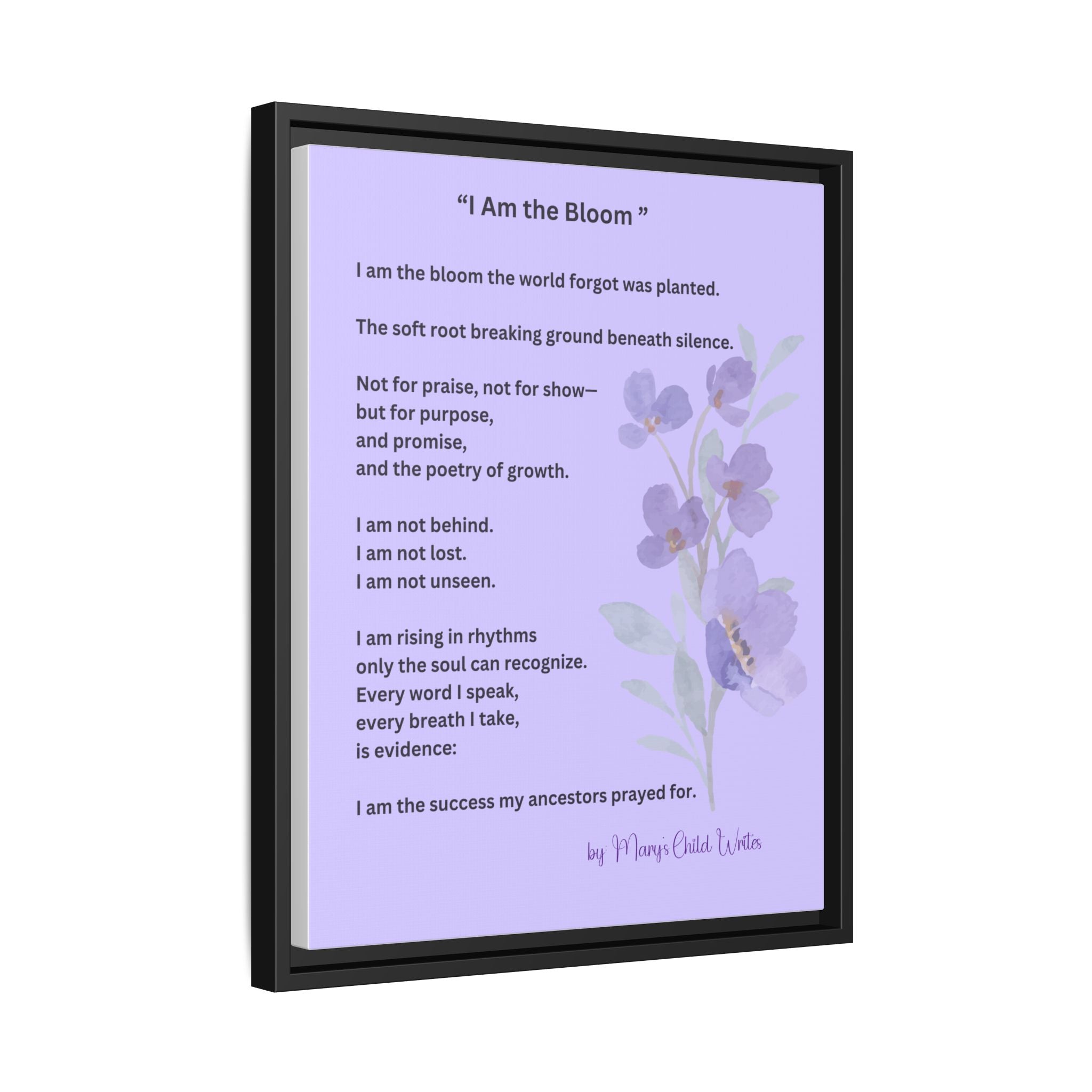 “I Am the Bloom” – Framed Poetry Canvas by Mary’s Child Writes (16x20)