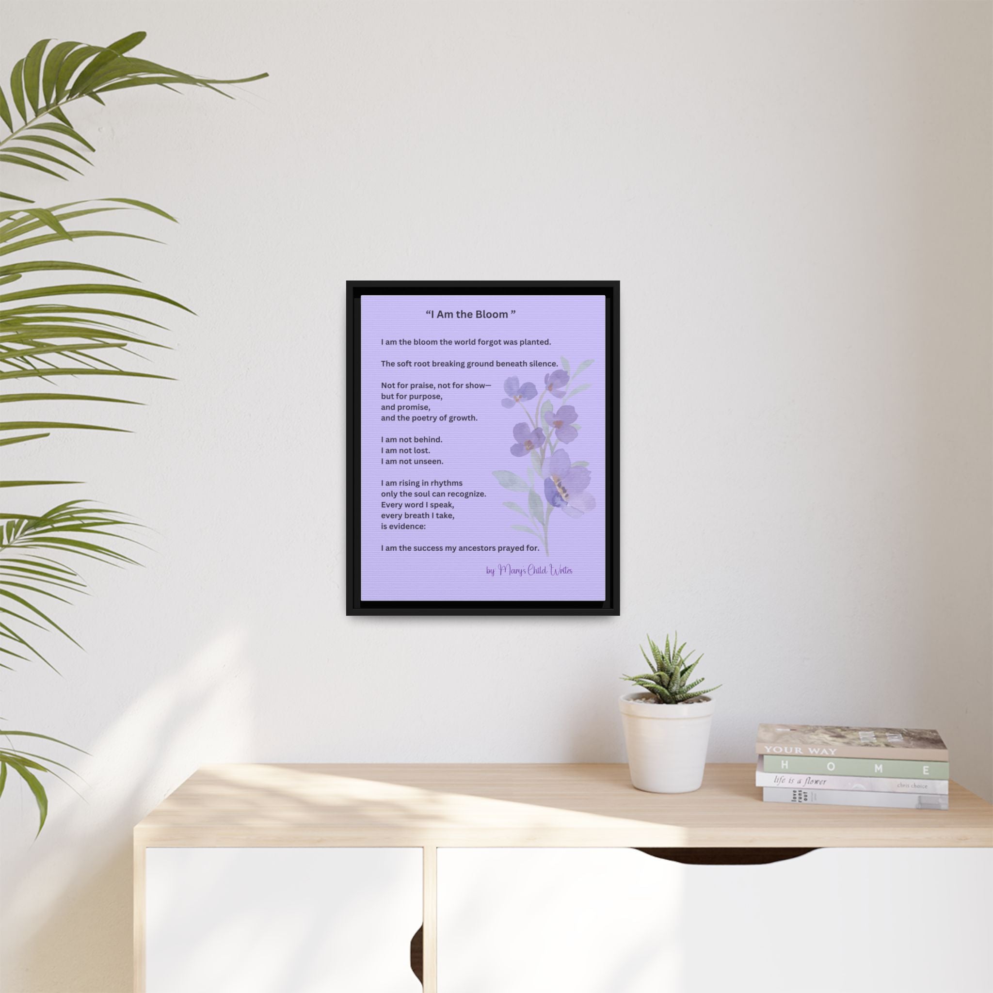 “I Am the Bloom” – Framed Poetry Canvas by Mary’s Child Writes (16x20)
