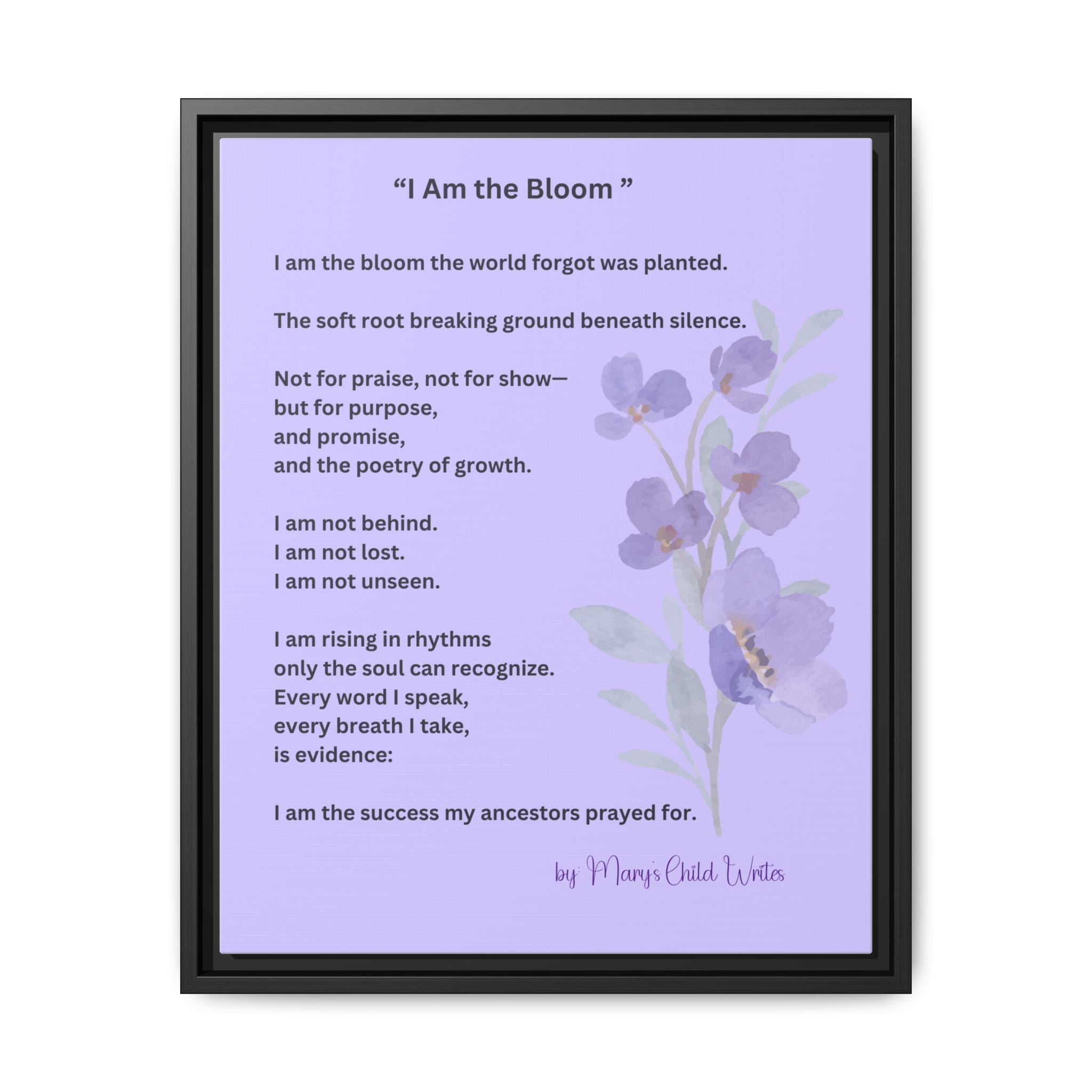 “I Am the Bloom” – Framed Poetry Canvas by Mary’s Child Writes (16x20)